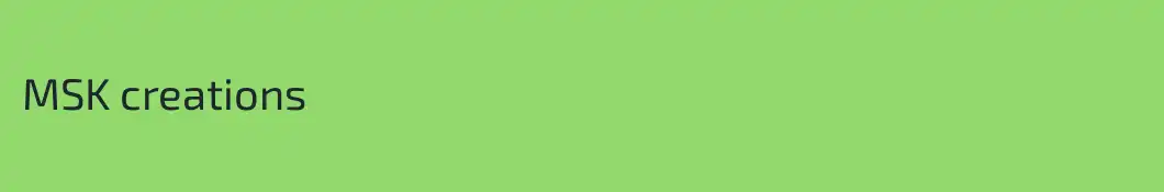 MSK creations